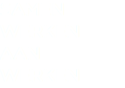 SAMEN WERKEN AAN WERKEN