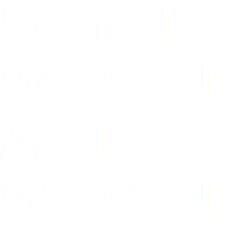 SAMEN WERKEN AAN WERKEN